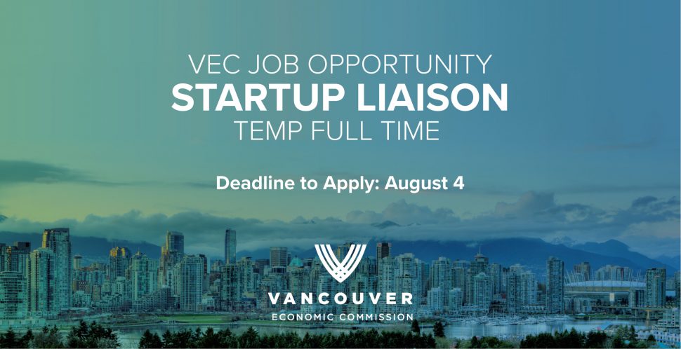The Vancouver Economic Commission (VEC) is seeking a Temporary Full-Time Startup Liaison to co-develop, deliver, and support VEC’s programs related to startup ecosystem development and investment attraction.