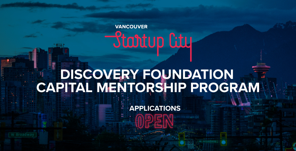 Discovery Foundation Capital Mentorship Program | Powered by the Vancouver Economic Commission and Vancouver Startup City