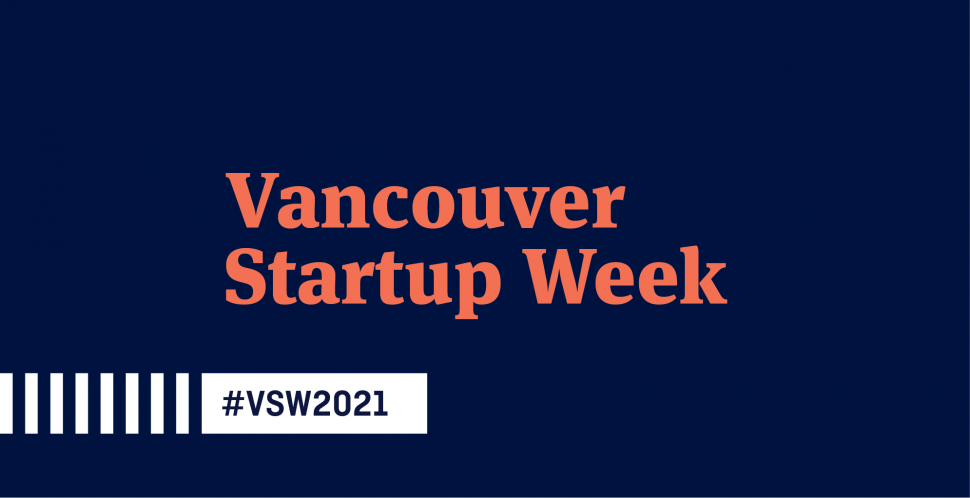 Vancouver Startup Week 2021 #VSW2021 Event Roundup