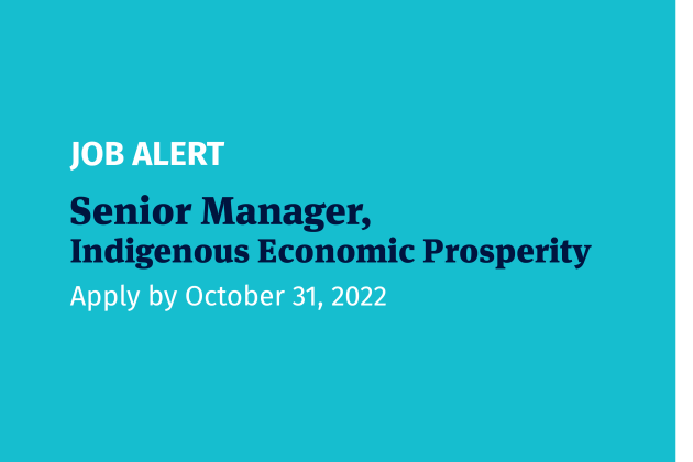 Job opportunity: Senior Manager, Indigenous Economic Prosperity. Apply by October 31, 2022