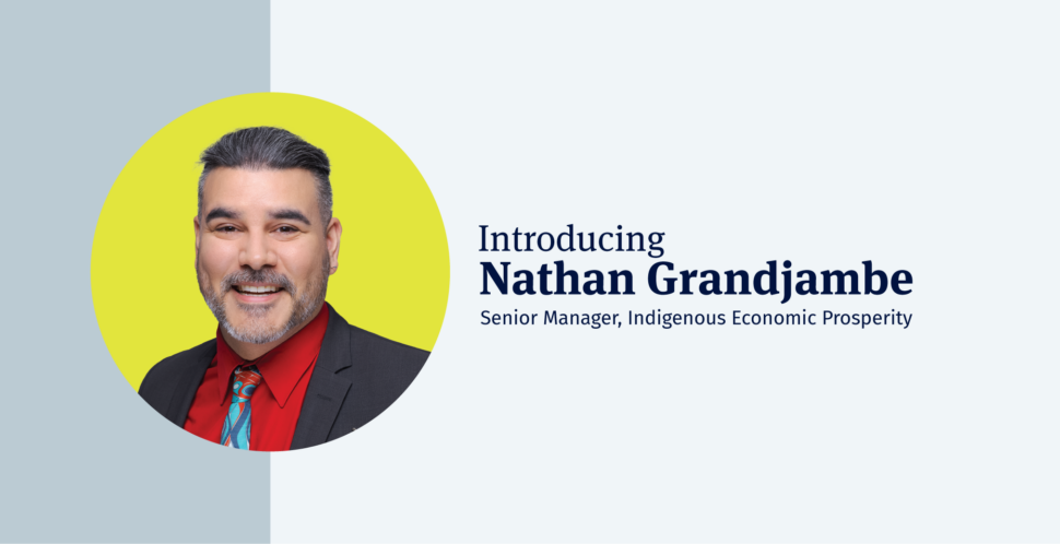 Introducing Nathan Grandjambe who is the Senior Manager, Indigenous Economic Prosperity